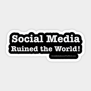 Social Media Ruined the World! Sticker